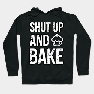 Shut Up and Bake Hoodie